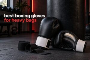best boxing gloves for heavy bags