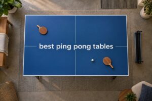 best ping pong tables