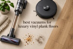 best vacuums for luxury vinyl plank floors