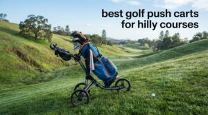 best golf push carts for hilly courses
